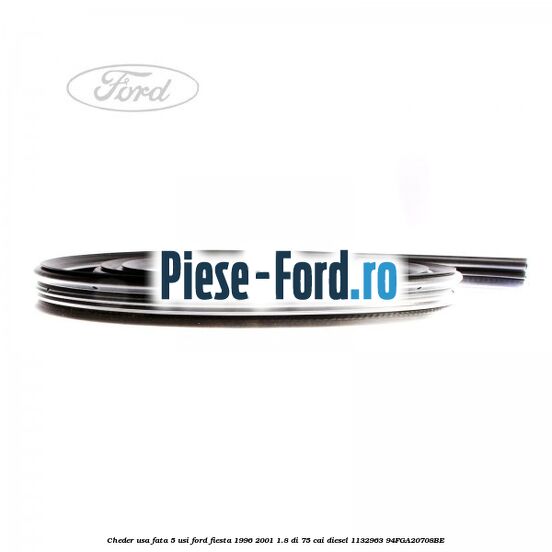Cheder usa fata 5 usi Ford Fiesta 1996-2001 1.8 DI 75 cai diesel #714817B5B2