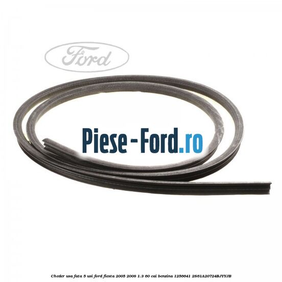 Cheder usa fata 5 usi Ford Fiesta 2005-2008 1.3 60 cai benzina