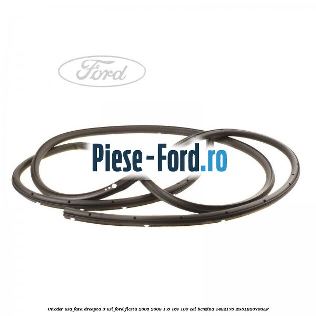 Cheder usa fata dreapta 3 usi Ford Fiesta 2005-2008 1.6 16V 100 cai benzina