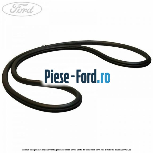 Cheder usa fata stanga dreapta Ford EcoSport 2019-2023 1.0 EcoBoost 100 cai #BAA46A671B