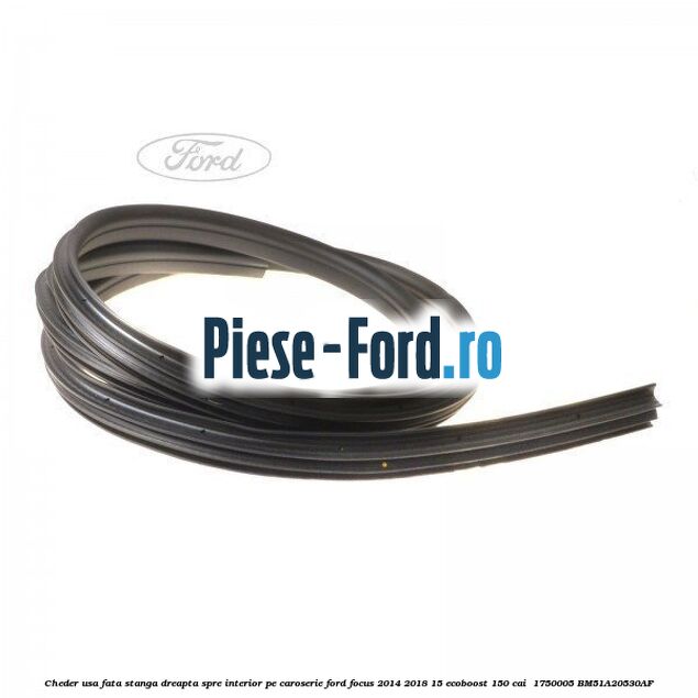 Cheder usa fata stanga-dreapta, spre interior pe caroserie Ford Focus 2014-2018 1.5 EcoBoost 150 cai #51286A25F0