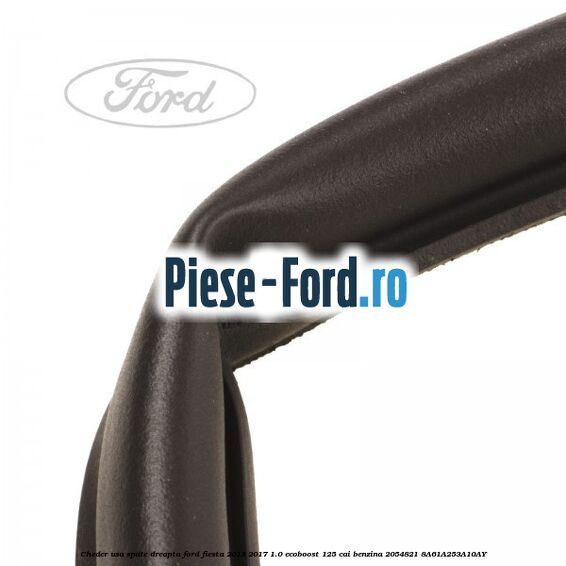 Cheder usa spate dreapta Ford Fiesta 2013-2017 1.0 EcoBoost 125 cai benzina