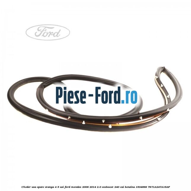 Cheder usa spate stanga 4/5 usi Ford Mondeo 2008-2014 2.0 EcoBoost 240 cai benzina