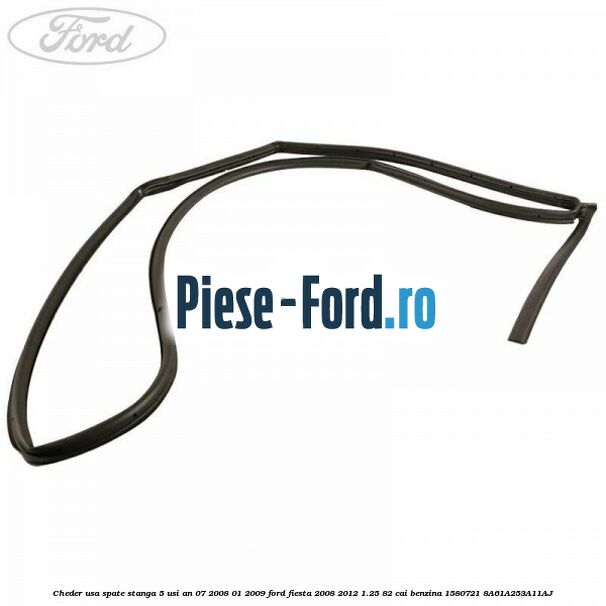 Cheder usa spate stanga Ford Fiesta 2008-2012 1.25 82 cai benzina