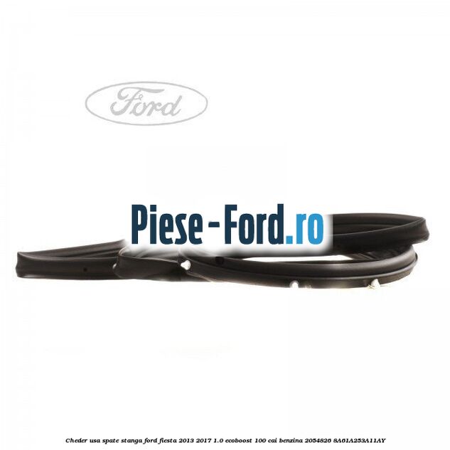 Cheder usa spate dreapta Ford Fiesta 2013-2017 1.0 EcoBoost 100 cai benzina
