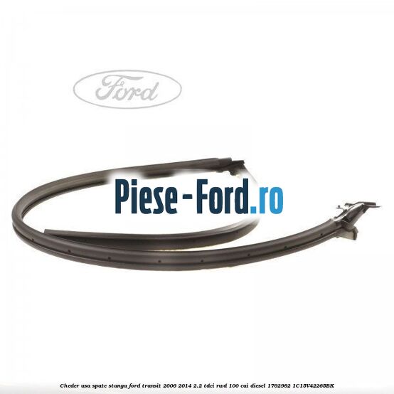 Cheder, usa spate stanga Ford Transit 2006-2014 2.2 TDCi RWD 100 cai diesel