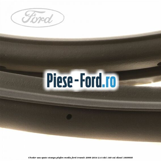 Cheder usa spate stanga plafon mediu Ford Transit 2006-2014 2.4 TDCi 140 cai diesel #0DE618C593