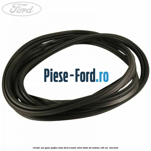 Cheder usi spate plafon inalt Ford Transit 2019-2023 2.0 EcoBlue 105 cai #3FD39708A1