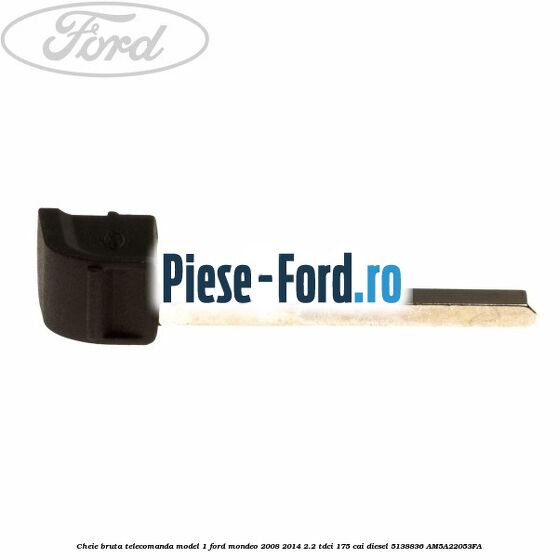Cheie bruta telecomanda model 1 Ford Mondeo 2008-2014 2.2 TDCi 175 cai #F7A9902425 Cheie bruta telecomanda model 1 Ford Mondeo 2008-2014 2.2 TDCi 175 cai diesel #F7A9902425