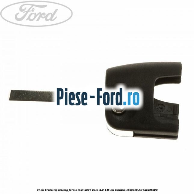 Cheie bruta tip briceag Ford S-Max 2007-2014 2.0 145 cai benzina