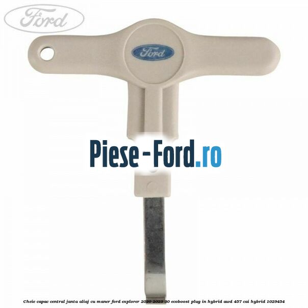 Cheie capac central janta aliaj cu maner Ford Explorer 2020-2023 3.0 EcoBoost Plug-in Hybrid AWD 457 cai #7CB55AA70C