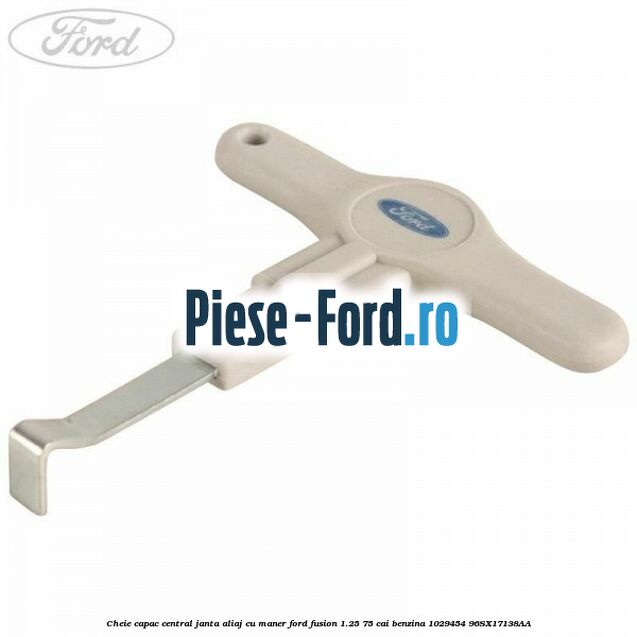 Cheie capac central janta aliaj cu maner Ford Fusion 1.25 75 cai benzina #CEDF44EE80