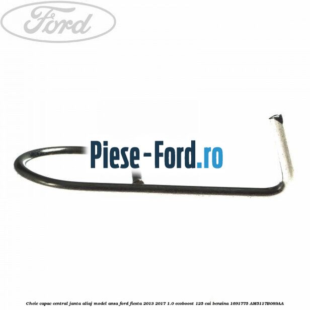 Cheie capac central janta aliaj model ansa Ford Fiesta 2013-2017 1.0 EcoBoost 125 cai benzina