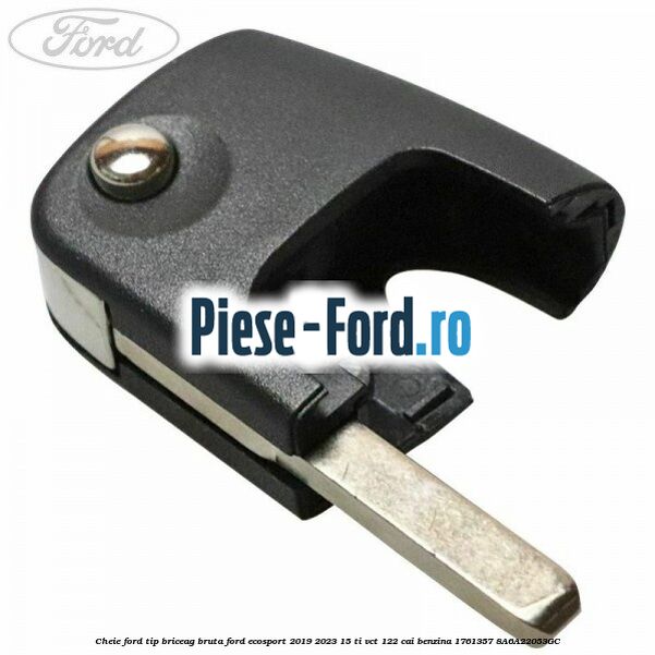 Cheie Ford tip briceag bruta Ford EcoSport 2019-2023 1.5 Ti-VCT 122 cai #BADC59D241