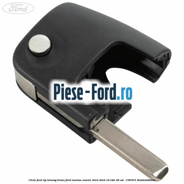 Cheie Ford tip briceag bruta Ford Tourneo Courier 2014-2018 1.6 TDCi 95 cai #840D9168B8