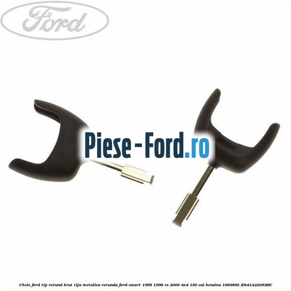 Cheie Ford tip rotund brut tija metalica rotunda Ford Escort 1995-1998 RS 2000 4x4 150 cai benzina #DED95AAA0E