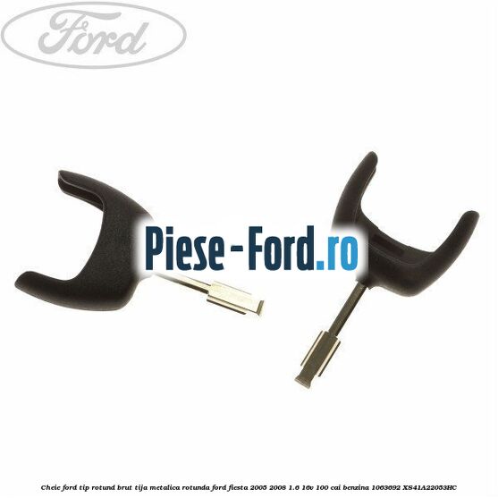 Cheie Ford tip rotund brut tija metalica rotunda Ford Fiesta 2005-2008 1.6 16V 100 cai #976D73E341 Cheie Ford tip rotund brut tija metalica rotunda Ford Fiesta 2005-2008 1.6 16V 100 cai benzina #976D73E341