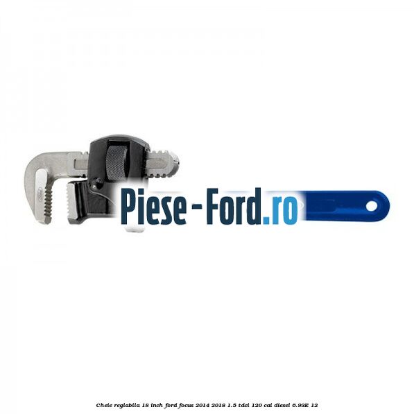 Cheie reglabila 18 inch Ford Focus 2014-2018 1.5 TDCi 120 cai