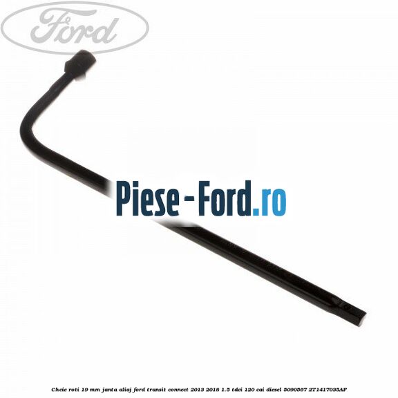 Cheie roti 19 mm, janta aliaj Ford Transit Connect 2013-2018 1.5 TDCi 120 cai diesel