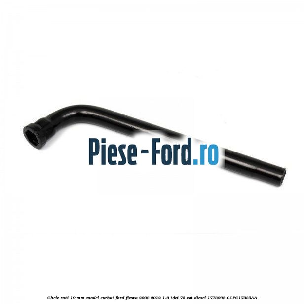 Cheie roti 19 mm model curbat Ford Fiesta 2008-2012 1.6 TDCi 75 cai diesel