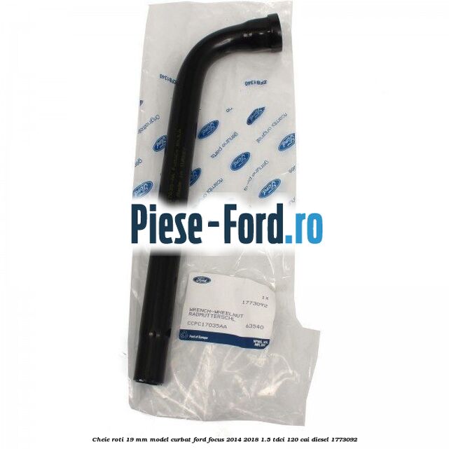 Cheie roti 19 mm model curbat Ford Focus 2014-2018 1.5 TDCi 120 cai