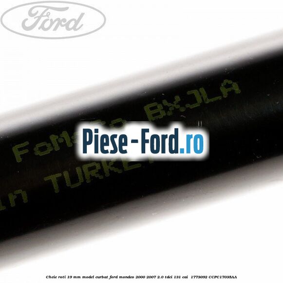 Cheie roti 19 mm model curbat Ford Mondeo 2000-2007 2.0 TDCi 131 cai  #D5AF2AE46D