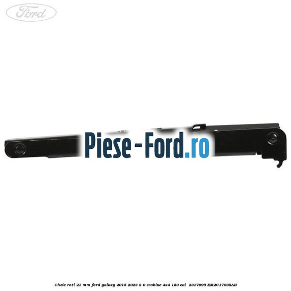 Cheie roti 21 mm Ford Galaxy 2015-2023 2.0 EcoBlue 4x4 150 cai  #7225E96F58