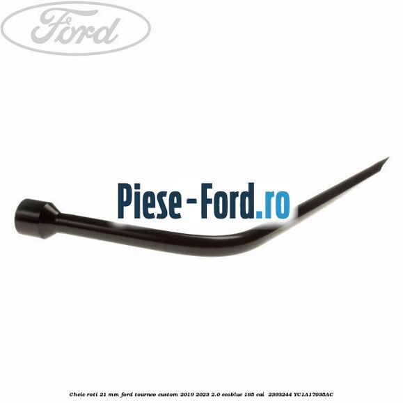 Cheie roti 21 mm Ford Tourneo Custom 2019-2023 2.0 EcoBlue 185 cai #73A826EFDB Cheie roti 21 mm Ford Tourneo Custom 2019-2023 2.0 EcoBlue 185 cai #73A826EFDB