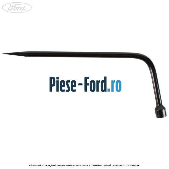 Cheie roti 21 mm Ford Tourneo Custom 2019-2023 2.0 EcoBlue 185 cai #73A826EFDB Cheie roti 21 mm Ford Tourneo Custom 2019-2023 2.0 EcoBlue 185 cai #73A826EFDB