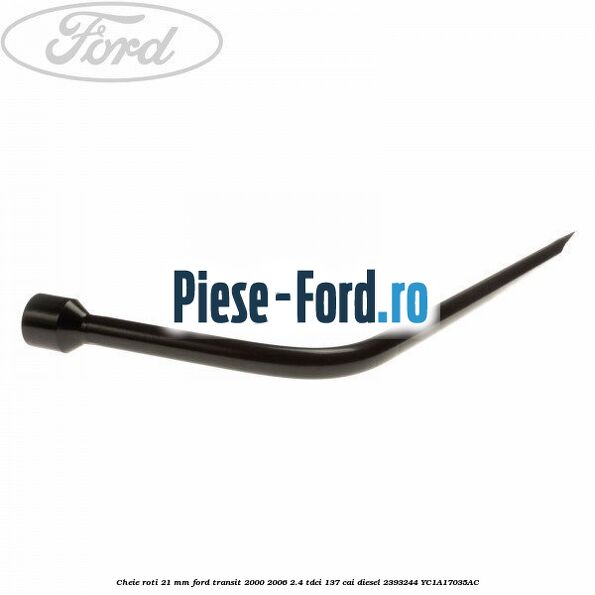 Cheie roti 21 mm Ford Transit 2000-2006 2.4 TDCi 137 cai #37EE31A7DB Cheie roti 21 mm Ford Transit 2000-2006 2.4 TDCi 137 cai diesel #37EE31A7DB