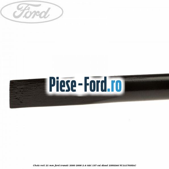 Cheie roti 21 mm Ford Transit 2000-2006 2.4 TDCi 137 cai #37EE31A7DB Cheie roti 21 mm Ford Transit 2000-2006 2.4 TDCi 137 cai diesel #37EE31A7DB