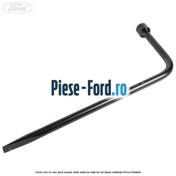Cheie roti 21 mm Ford Transit 2000-2006 2.4 TDdi 90 cai #5175B94A27
