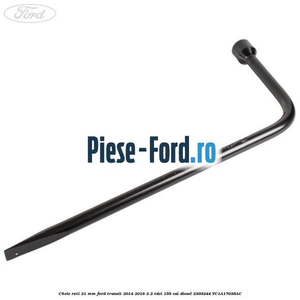 Cheie roti 21 mm Ford Transit 2014-2018 2.2 TDCi 155 cai diesel #EB246142CC