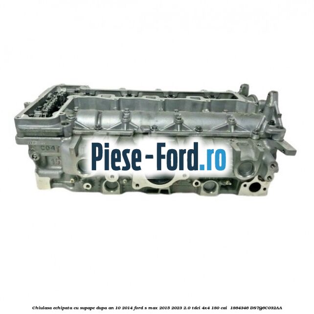 Chiulasa echipata cu supape dupa an 10/2014 Ford S-Max 2015-2023 2.0 TDCi 4x4 180 cai  #909A4C032E