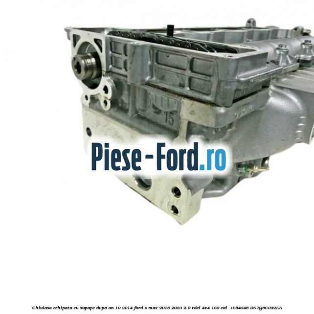 Chiulasa echipata cu supape dupa an 10/2014 Ford S-Max 2015-2023 2.0 TDCi 4x4 180 cai  #909A4C032E
