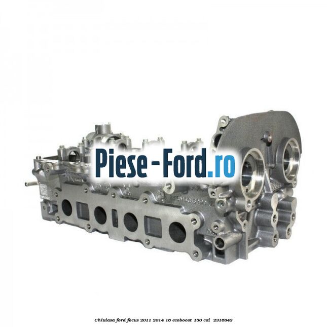 Chiulasa Ford Focus 2011-2014 1.6 EcoBoost 150 cai #6EA5387C7B