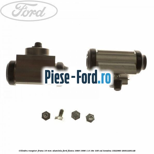 Cilindru receptor frana 19 mm aluminiu Ford Fiesta 1989-1996 1.8 16V 105 cai benzina #BE88CF3ECB