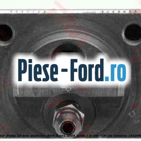 Cilindru receptor frana 19 mm aluminiu Ford Fiesta 2005-2008 1.6 16V 100 cai benzina #B8531196C5