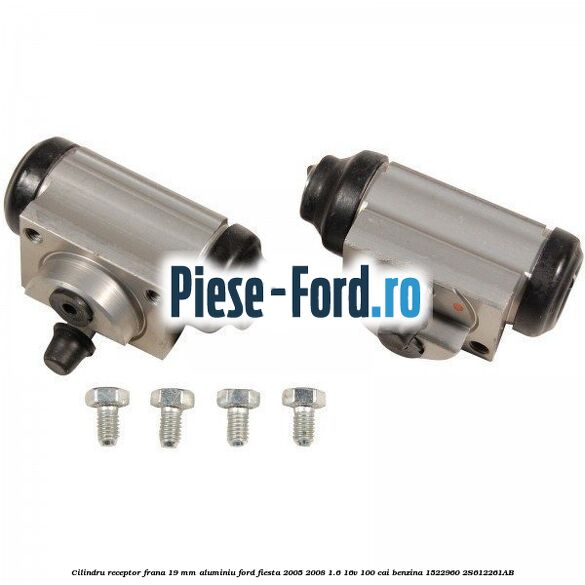 Cilindru receptor frana 19 mm aluminiu Ford Fiesta 2005-2008 1.6 16V 100 cai benzina #B8531196C5