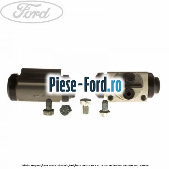 Cilindru receptor frana 19 mm aluminiu Ford Fiesta 2005-2008 1.6 16V 100 cai benzina #B8531196C5