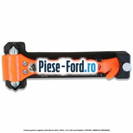 Ciocan pentru urgente Ford Focus 2011-2014 1.6 Ti 85 cai benzina #24BFC4ADE8