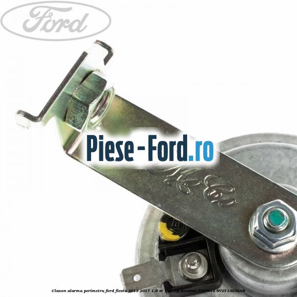 Claxon alarma perimetru Ford Fiesta 2013-2017 1.6 ST 182 cai benzina