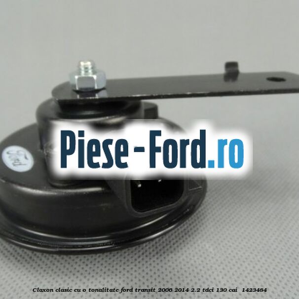 Claxon clasic cu o tonalitate Ford Transit 2006-2014 2.2 TDCi 130 cai  #70626BEF6B