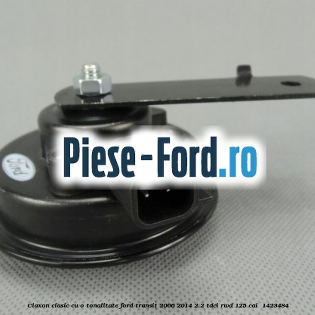 Claxon clasic cu o tonalitate Ford Transit 2006-2014 2.2 TDCi RWD 125 cai  #CFA47A4949