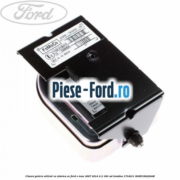 Claxon pentru vehicul cu alarma OE Ford S-Max 2007-2014 2.3 160 cai benzina