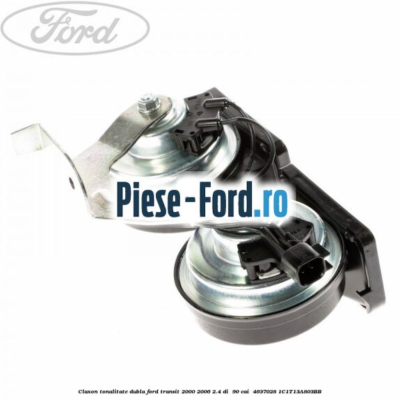 Claxon tonalitate dubla Ford Transit 2000-2006 2.4 DI 90 cai #F3B180F6A7 Claxon tonalitate dubla Ford Transit 2000-2006 2.4 DI 90 cai #F3B180F6A7