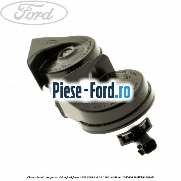 Claxon, tonalitate joasa  dublu Ford Focus 1998-2004 1.8 TDCi 100 cai diesel #B72013AD88