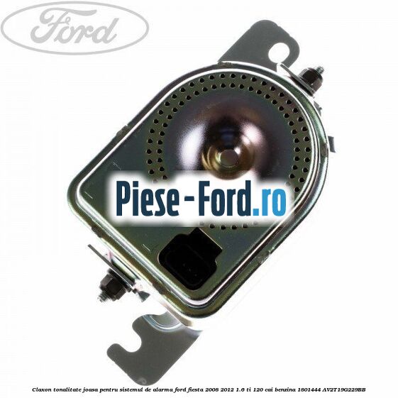 Claxon, tonalitate joasa pentru sistemul de alarma Ford Fiesta 2008-2012 1.6 Ti 120 cai benzina
