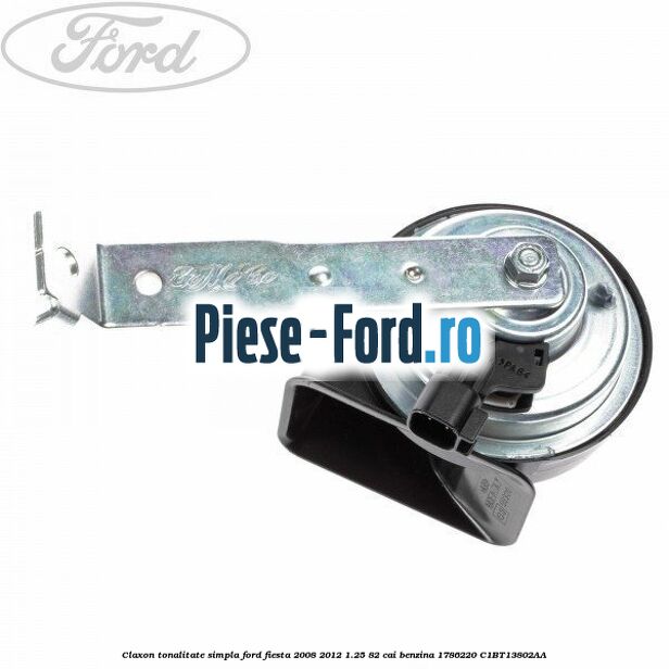 Claxon tonalitate simpla Ford Fiesta 2008-2012 1.25 82 cai benzina