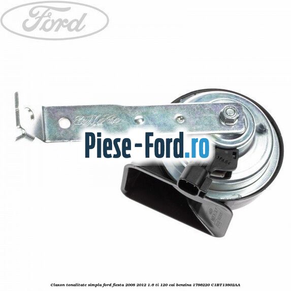 Claxon tonalitate simpla Ford Fiesta 2008-2012 1.6 Ti 120 cai benzina